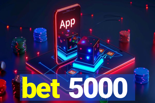 bet 5000